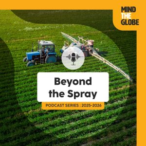 Podcast Mind the globe saison 2 épisode 2 : Beyond the Spray: Daniel Schwantes on Pesticides, environmental synergy and alternative solutions