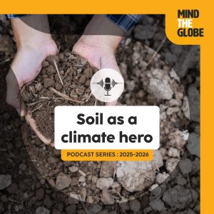 Podcast Mind the globe saison 2 épisode 3 : Soil as a climate hero: Carbon farming with prof. Daniel Said-Pullicino